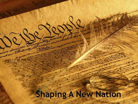 Shaping A New Nation.