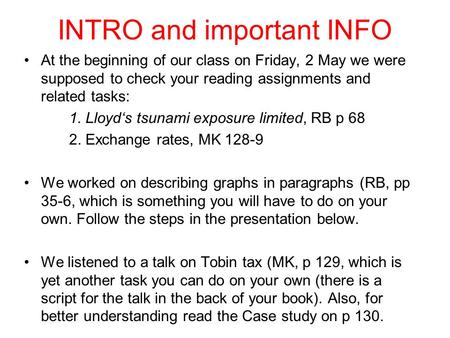 INTRO and important INFO At the beginning of our class on Friday, 2 May we were supposed to check your reading assignments and related tasks: 1. Lloyd‘s.