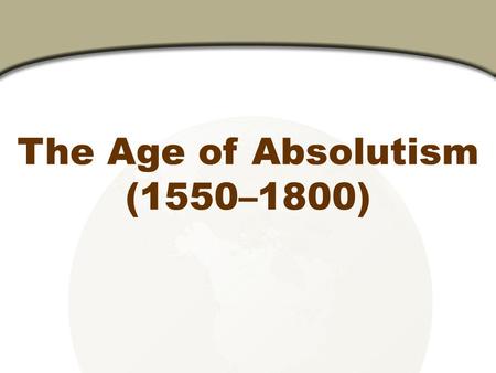 The Age of Absolutism (1550–1800).
