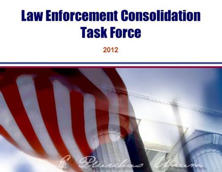 Law Enforcement Consolidation Task Force 2012. 2 OVERVIEW The Legislature enacted Senate bill 2160 which created the Law Enforcement Consolidation Task.