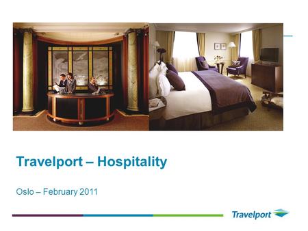 Travelport – Hospitality Oslo – February 2011. Who are we? Mathias Andersson, Country Manager Nordic Countries Paul Adams, Regional Director, Hospitality.