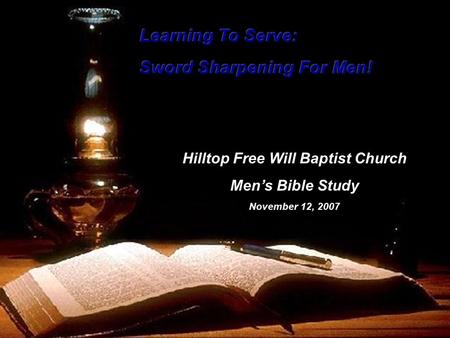 Hilltop Free Will Baptist Church Men’s Bible Study November 12, 2007.