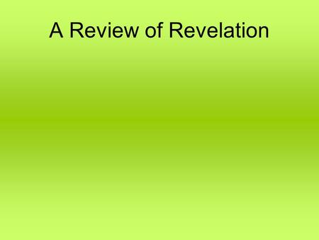 A Review of Revelation. 1. Who is the being standing among the candlesticks? Lesson 2 Ans.________________________ 2 & 3. What do the seven churches mean?