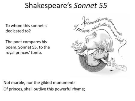 Shakespeare’s Sonnet 55 To whom this sonnet is dedicated to?