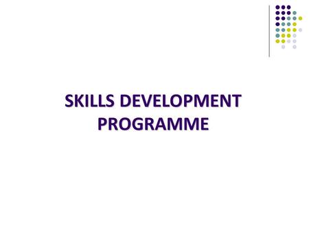 SKILLS DEVELOPMENT PROGRAMME. Employment and Higher Education Opportunities for School Leavers Info: Ministry of Education.