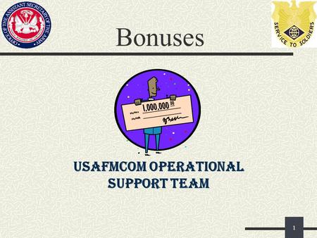 Bonuses 1 USAFMCOM OPERATIONAL SUPPORT TEAM. Overview Enlistment Bonus Selective Reenlistment Bonus Career Status Bonus / REDUX 2.