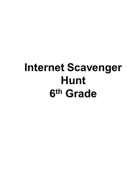 Internet Scavenger Hunt 6 th Grade. Task 1 a. Locate an image of the United States Flag. Copy and paste it below. b. Underneath the flag copy and paste.