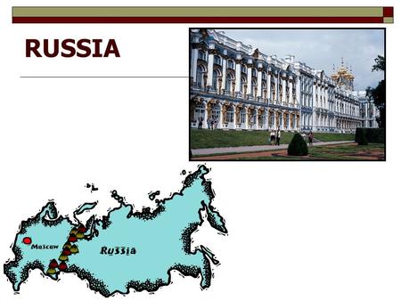 RUSSIA. MAJOR GEOGRAPHIC QUALITIES  WORLD’S LARGEST TERRITORIAL STATE  NORTHERNMOST LARGE AND POPULOUS COUNTRY IN THE WORLD  A FORMER WORLD COLONIAL.