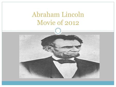 Abraham Lincoln Movie of 2012. 13 th Amendment The 13 th Amendment to the constitution declared that “Neither slavery nor involuntary servitude, except.