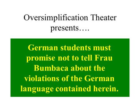 Oversimplification Theater presents…. A Very Brief Overview of Philosophy up to and including Hegel ’s Dialectic & Marx German students must promise not.
