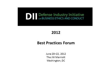 2012 Best Practices Forum June 20–22, 2012 The JW Marriott Washington, DC.