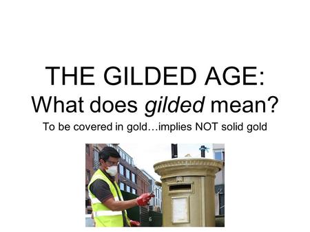 THE GILDED AGE: What does gilded mean?