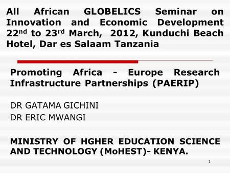 1 All African GLOBELICS Seminar on Innovation and Economic Development 22 nd to 23 rd March, 2012, Kunduchi Beach Hotel, Dar es Salaam Tanzania Promoting.