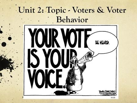 Unit 2: Topic - Voters & Voter Behavior