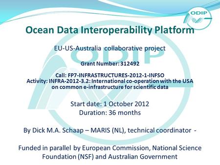 Ocean Data Interoperability Platform EU-US-Australia collaborative project Grant Number: 312492 Call: FP7-INFRASTRUCTURES-2012-1-INFSO Activity: INFRA-2012-3.2: