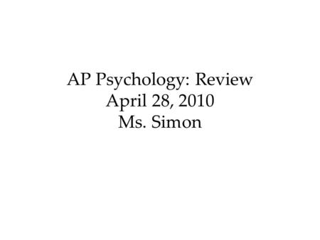 AP Psychology: Review April 28, 2010 Ms. Simon. Social Psychology Define.