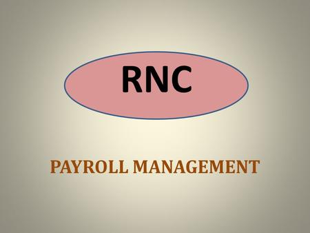 RNC PAYROLL MANAGEMENT.