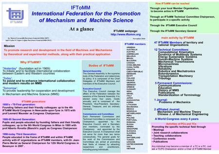 International Federation for the Promotion of Mechanism and Machine Science At a glance IFToMM November 2010 Mission To promote research and development.