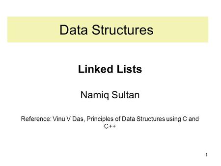 Reference: Vinu V Das, Principles of Data Structures using C and C++