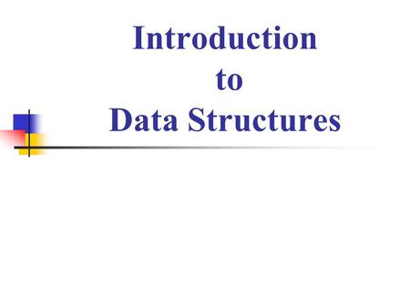Introduction to Data Structures. Definition Data structure is representation of the logical relationship existing between individual elements of data.