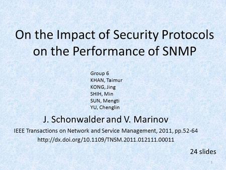 On the Impact of Security Protocols on the Performance of SNMP J. Schonwalder and V. Marinov IEEE Transactions on Network and Service Management, 2011,