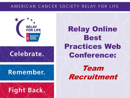 Relay Online Best Practices Web Conference: Team Recruitment.