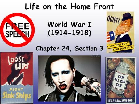 Life on the Home Front World War I (1914-1918) Chapter 24, Section 3.