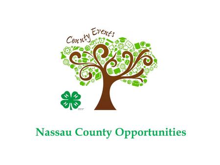Nassau County Opportunities. Which competition best suits you? Public Speaking (Speeches, Demonstrations or Illustrated Talks) Share the Fun Talent Show.