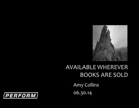 AVAILABLE WHEREVER BOOKS ARE SOLD Amy Collins 06.30.14.