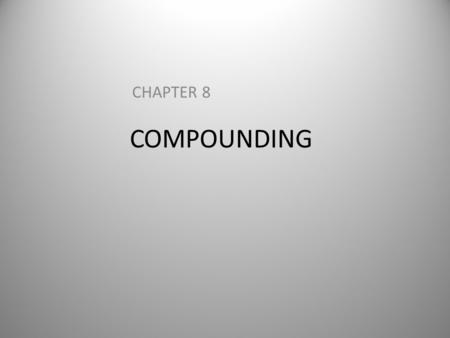 COMPOUNDING CHAPTER 8.
