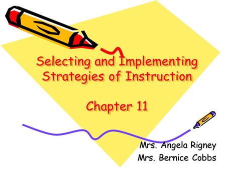 Selecting and Implementing Strategies of Instruction Chapter 11