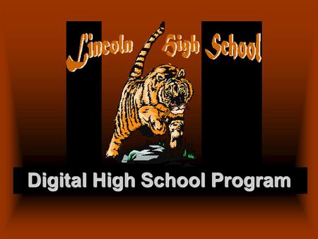 Digital High School Program. Lincoln HS Vision Statement It is our vision to produce –problem solving, critical thinkers who are –responsible citizens.