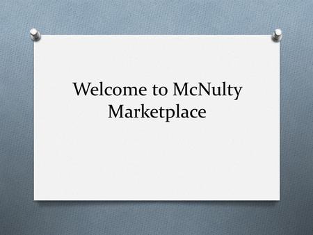 Welcome to McNulty Marketplace. We are dedicated to making sure you know: O How a product can be used (if it's not self- evident) O How to choose the.