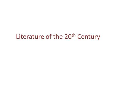 Literature of the 20 th Century. The 20 th Century  World War I / The Great War (1914-1918) World War II (1939-1945) modern technology, inventions 