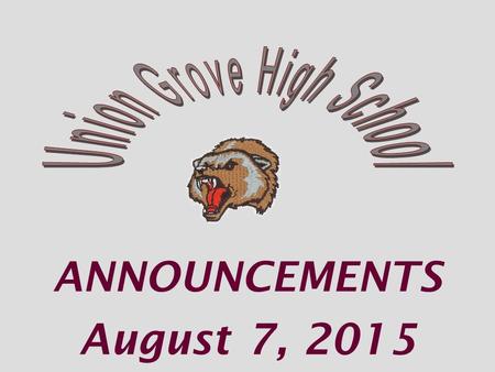 ANNOUNCEMENTS August 7, 2015. UGHS Partner’s Club Pick up your application to join outside of Room 316 First Meeting will be on Wednesday, Aug. 12 at.