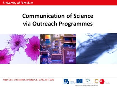 Communication of Science via Outreach Programmes.