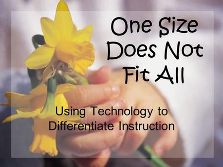 One Size Does Not Fit All Using Technology to Differentiate Instruction.