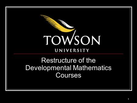1 Restructure of the Developmental Mathematics Courses.