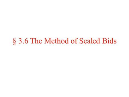 § 3.6 The Method of Sealed Bids
