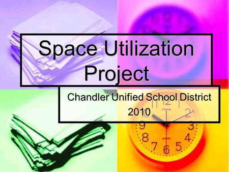 Space Utilization Project Chandler Unified School District 2010.