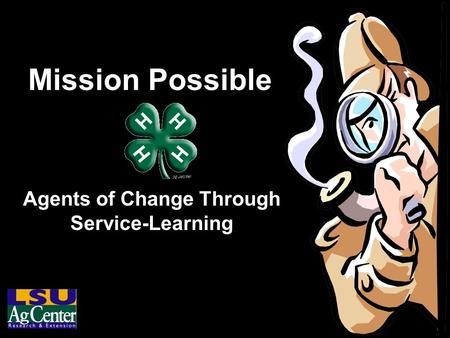 Mission Possible Agents of Change Through Service-Learning.
