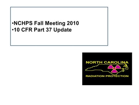 NCHPS Fall Meeting 2010 10 CFR Part 37 Update. Reference: IMPLEMENTATION GUIDANCE FOR 10 CFR PART 37 PHYSICAL PROTECTION OF BYPRODUCT MATERIAL CATEGORY.
