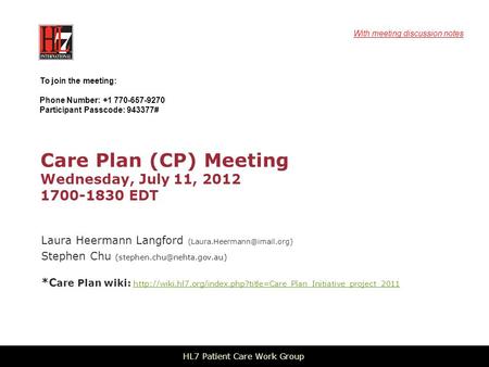 Care Plan (CP) Meeting Wednesday, July 11, 2012 1700-1830 EDT Laura Heermann Langford Stephen Chu