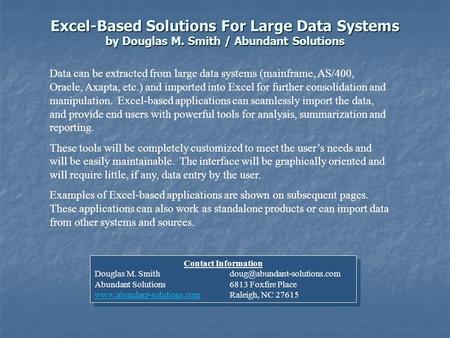 Excel-Based Solutions For Large Data Systems by Douglas M. Smith / Abundant Solutions Data can be extracted from large data systems (mainframe, AS/400,