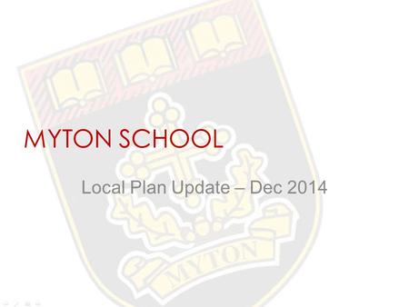 MYTON SCHOOL Local Plan Update – Dec 2014. WDC Local Plan - Background The Warwick District Council (“WDC”) Local Plan sets out Council’s policies and.