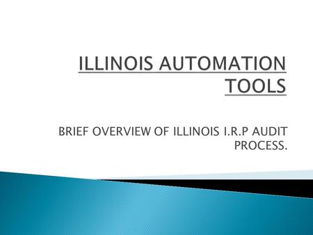 BRIEF OVERVIEW OF ILLINOIS I.R.P AUDIT PROCESS..  The term office automation refers to all tools and methods that are applied to office activities which.