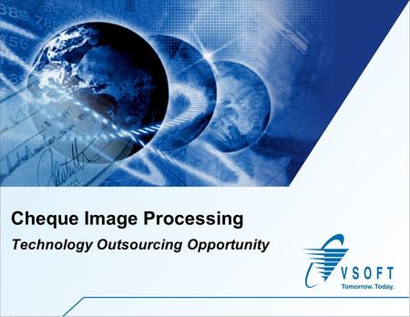 VSoft Technologies – Confidential Cheque Image Processing Technology Outsourcing Opportunity.