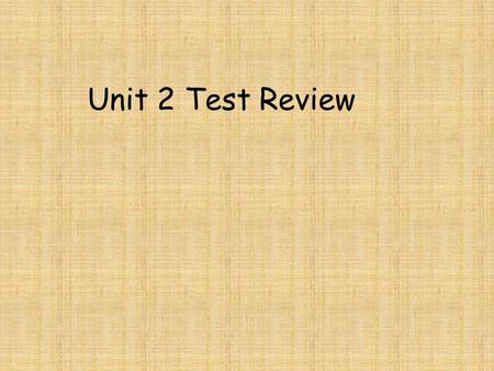 Unit 2 Test Review.