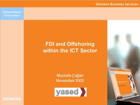 Global network of innovation FDI and Offshoring within the ICT Sector Mustafa Çağan November 2005.