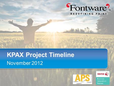 KPAX Project Timeline November 2012. Steps Solutions Methodology Time Project starts Assessment Launching meeting Deﬁne project perimeter Specifed contact.